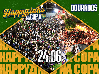 HAPPYZINHO NA COPA - DOURADOS 24/06