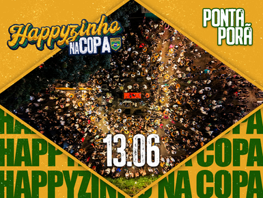 HAPPYZINHO NA COPA - PONTA PORÃ 13/06