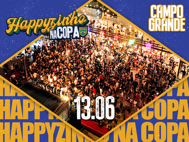 HAPPYZINHO NA COPA - CAMPO GRANDE 13/06