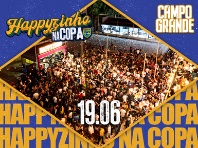 HAPPYZINHO NA COPA - CAMPO GRANDE 19/06